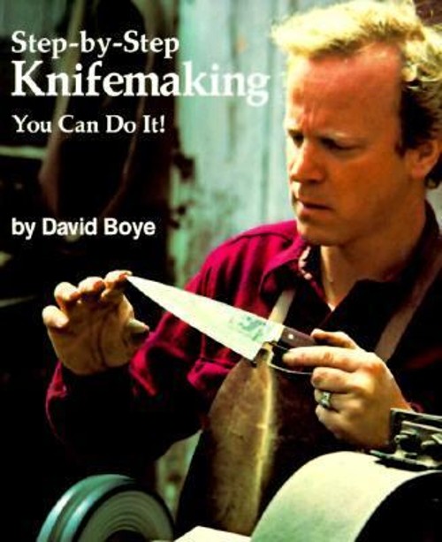 Step-By-Step Knifemaking : You Can Do It! Paperback David Boye