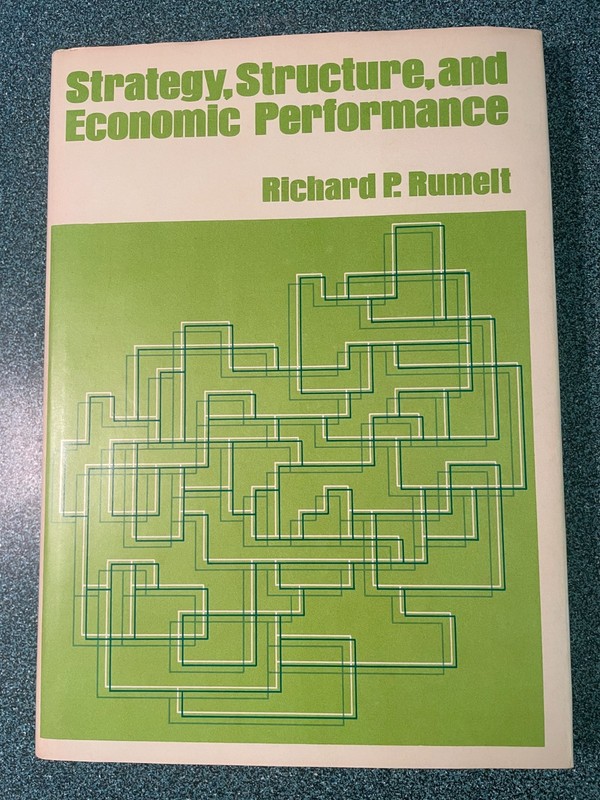 Strategy, Structure, and Economic Performance by Richard P. Rumelt (1974, HCDJ)