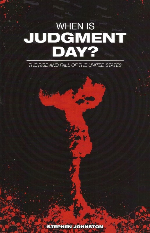 WHEN IS JUDGMENT DAY? The Rise and Fall… by Stephen Johnston, 2008 **NEW**