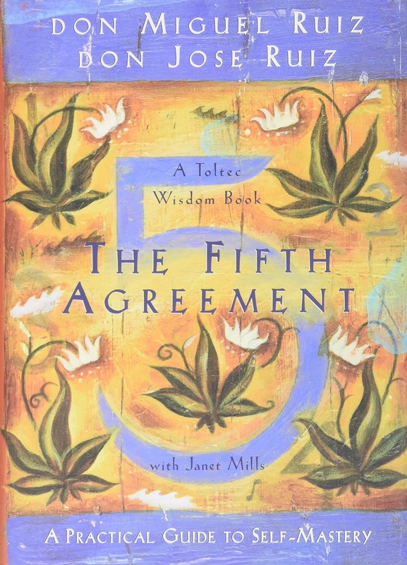 The Fifth Agreement: A Practical Guide to Self-Mastery (A Toltec Wisdom Book…