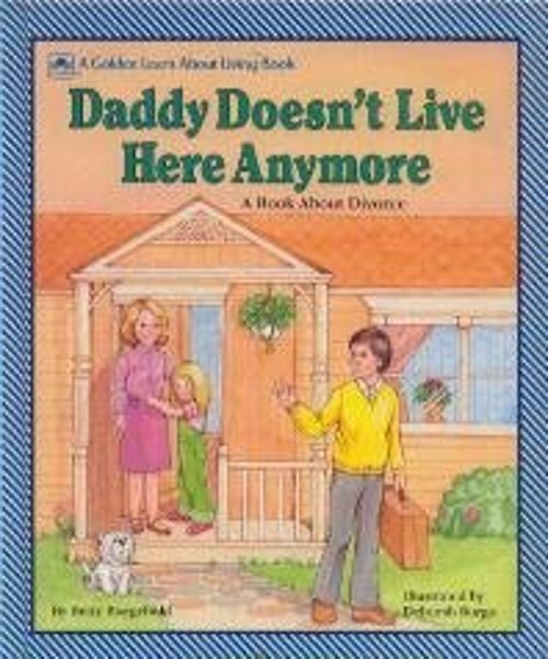 Daddy Doesn’t Live Here Anymore : A Book about Divorce Paperback