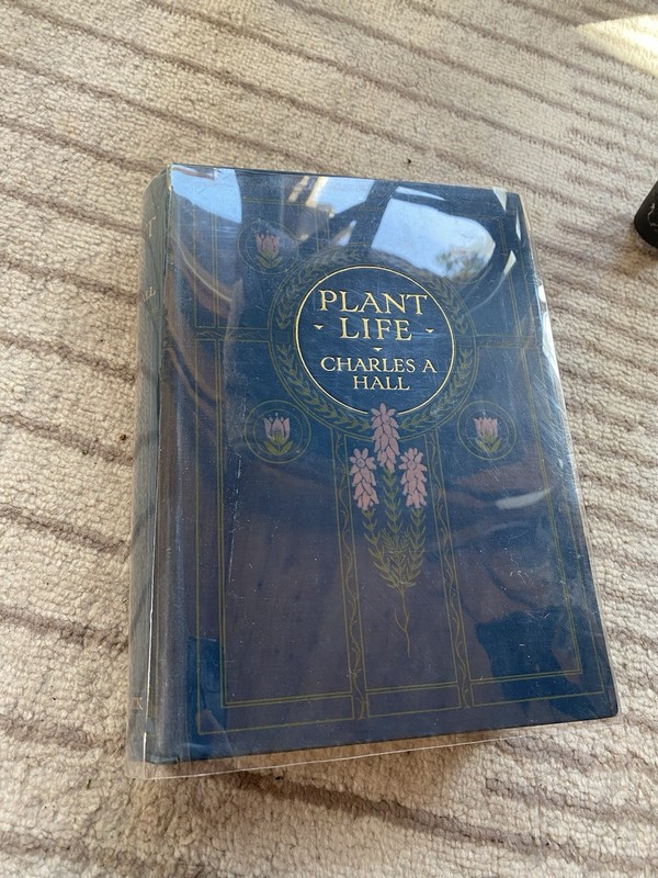 Plant Life by Charles A Hall (1915) First Edition Cloth Cover- Very Good Cond.