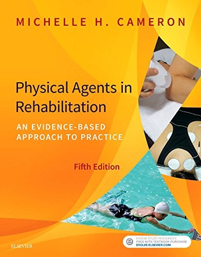 PHYSICAL AGENTS IN REHABILITATION: AN EVIDENCE-BASED By Cameron Michelle H. Md