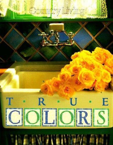 Country Living Ser.: True Colors by Country Living Editors (2001, Hardcover)
