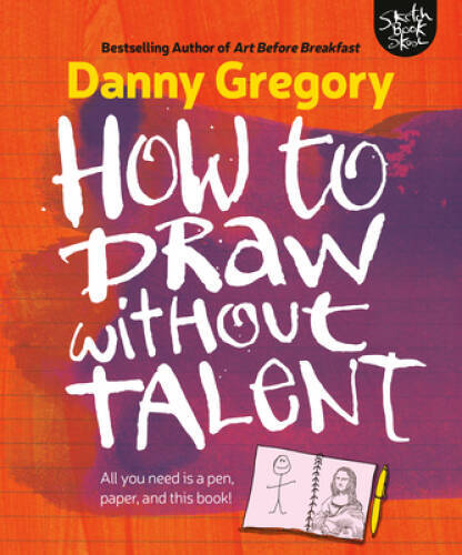 How to Draw without Talent – Paperback By Gregory, Danny – GOOD