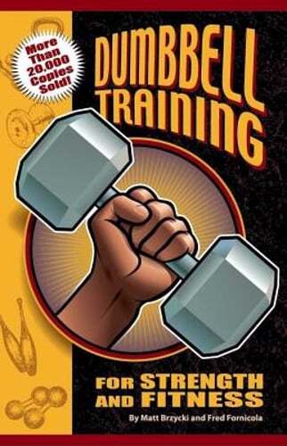 Dumbbell Training for Strength and Fitness by Matt Brzycki: Used