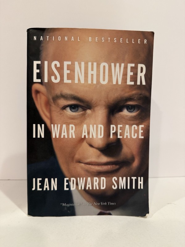 Eisenhower in War and Peace – Paperback By Smith, Jean Edward – GOOD
