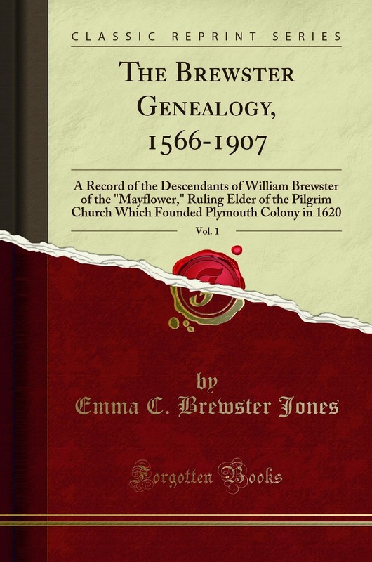 The Brewster Genealogy, 1566-1907, Vol. 1 (Classic Reprint)