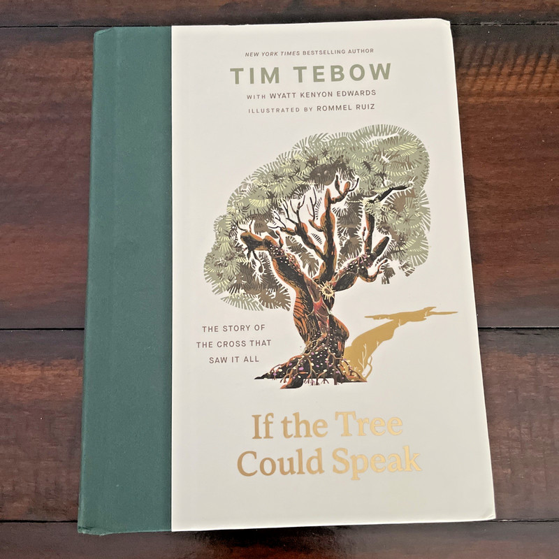 If the Tree Could Speak: The Story of the Cross that Saw It All by Tebow, Tim