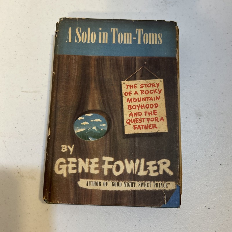 A Solo In Tom-Toms By Gene Fowler, First Printing, First Edition, 1946, DJ