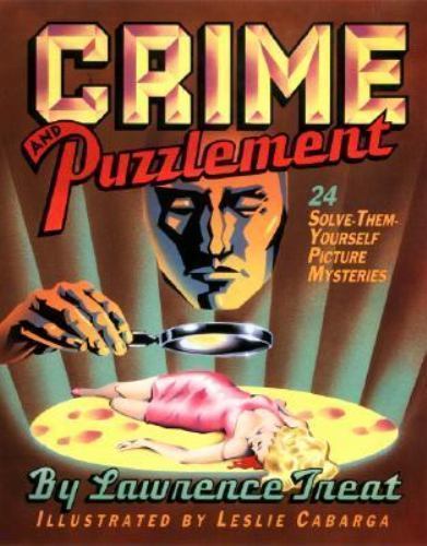 Crime And Puzzlement: 24 Solve-them-yourself Picture Mysteries by Lawrence Treat
