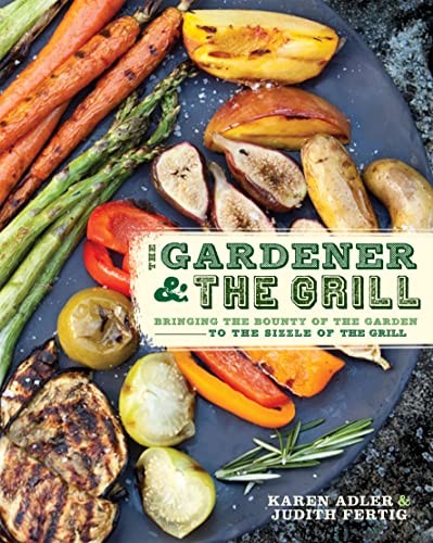 The Gardener & the Grill: The Bounty o…, Adler, Karen