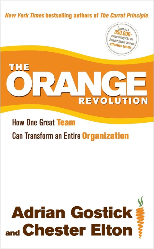 The Orange Revolution: How One Great Team Can Transform an Entire Organizati…