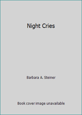 Night Cries by Barbara A. Steiner