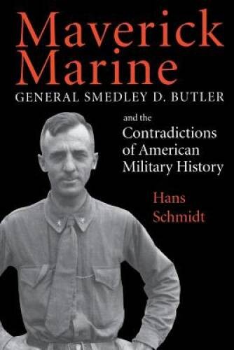 Maverick Marine: General Smedley D. Butler and the Contradictions o – ACCEPTABLE