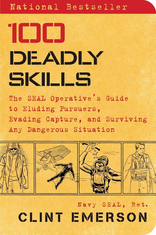 100 Deadly Skills: The SEAL Operative’s Guide to Eluding Pursuers, Evading C…