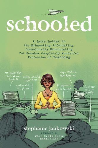 Schooled: A Love Letter to the Exhausting, Infuriating, Occasionally Excruciati