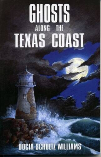 Ghosts Along the Texas Coast – Paperback By Williams, Docia Schultz – VERY GOOD