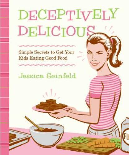 Deceptively Delicious: Simple Secrets to Get Your Kids Eating Good Food – GOOD