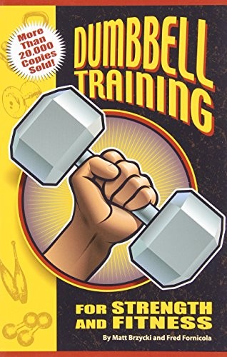DUMBBELL TRAINING FOR STRENGTH AND FITNESS By Matt Brzycki & Fred Fornicola Mint
