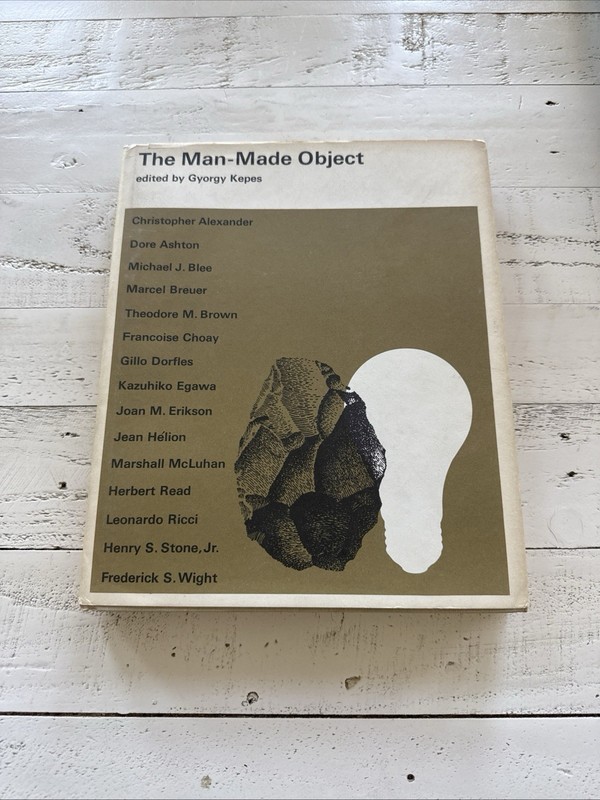 The Man-Made Object Gyorgy Kepes Vision+Value Series 1st Printing 1966