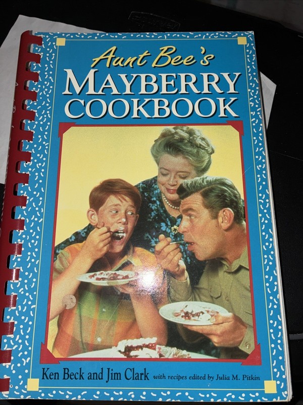 Aunt Bee’s Mayberry Cookbook by Jim Clark and Kenneth Beck (2000, Spir Bnd, Hbk)