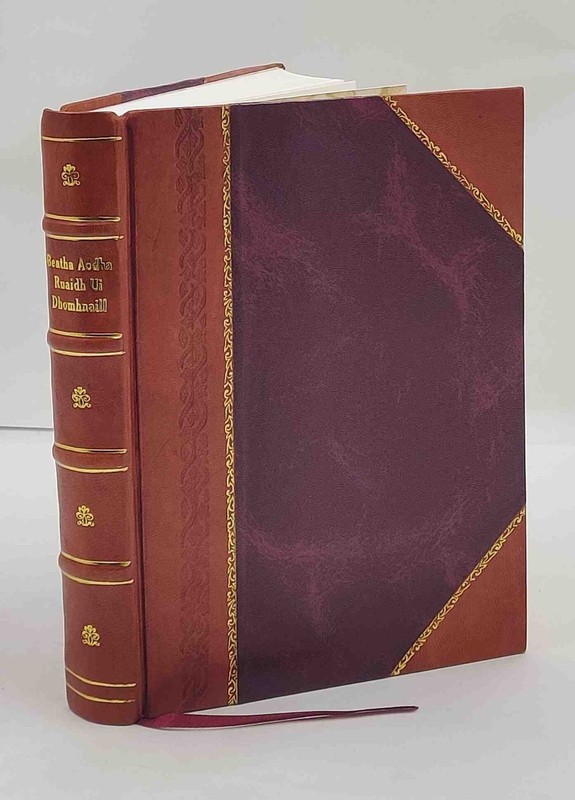 Beatha Aodha Ruaidh Ui Dhomhnaill = Life of Hugh Roe O’Donnell [Leather Bound]
