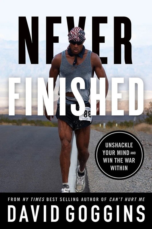Never Finished: Unshackle Your Mind and Win the War Within – by David Goggins