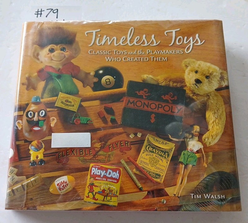 HC 05 Timeless Toys Classic Toys & The Playmakers Who Created Them By Tim Walsh