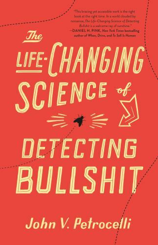 The Life-Changing Science of Detecting Bullshit by Petrocelli, John V., Very Goo