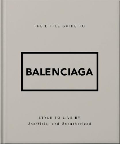 The Little Guide to Balenciaga (Hardback)