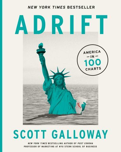 Adrift : America in 100 Charts by Scott Galloway (2022, Hardcover)