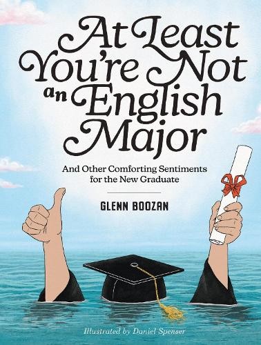 Glenn Boozan At Least You’re Not an English Major (Hardback)