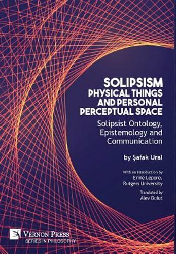 Solipsism, Physical Things and Personal Perceptual Space: Solipsist Ontology,