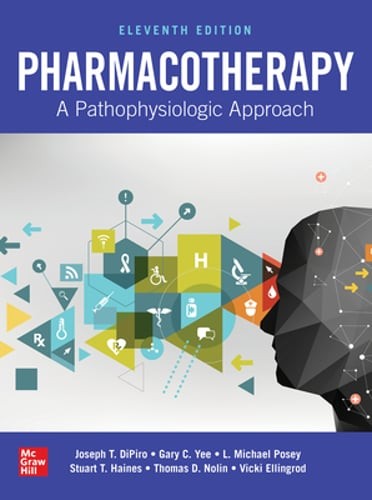 Pharmacotherapy: A Pathophysiologic Approach, Eleventh Edition by Joseph DiPiro