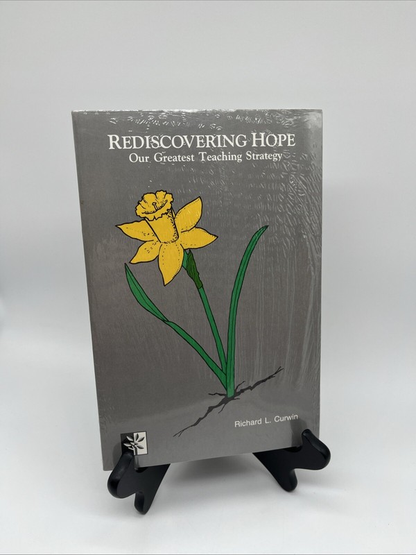 Rediscovering Hope: Our Greatest Teaching Strategy Richard Curwin Sealed