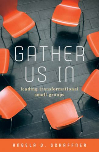Gather Us in : Leading Transformational Small Groups, Paperback by Schaffner,…