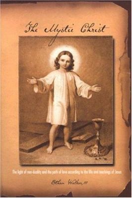The Mystic Christ: The Light of Non-Duality and the Path of Love According to…