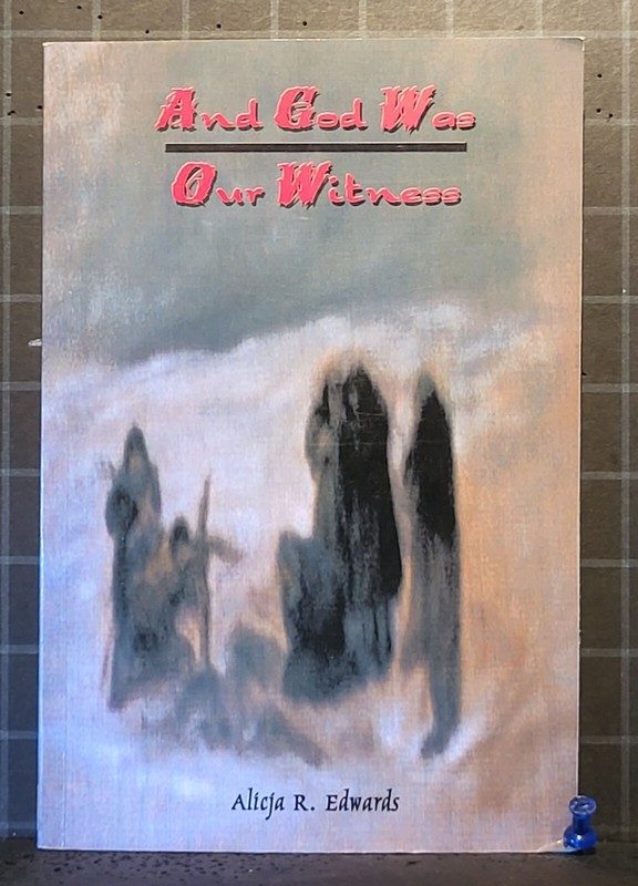And God Was Our Witness : by Alicja Edwards 2013 Paperback 2304