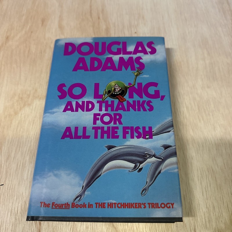 So Long and Thanks for All the Fish Douglas Adams 1st Edition 1st Print 1985 HC