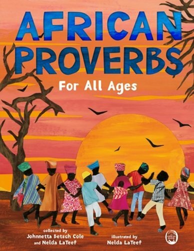 African Proverbs for All Ages by Johnnetta Betsch Cole: New
