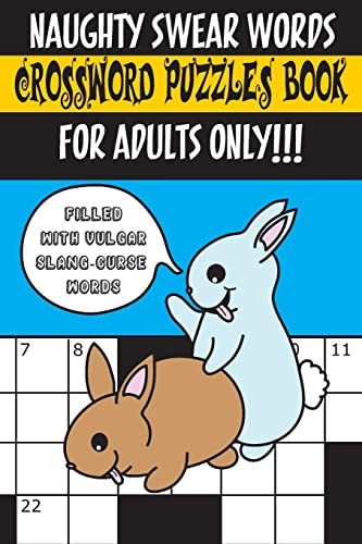 Naughty Swear Words Crossword Puzzles Book for Adults Only!!!: Filled with V…