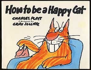 How to Be a Happy Cat – Platt, Charles – Good – See condition notes