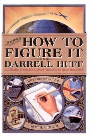 The Complete How to Figure It by Huff, Darrell,Huff, Kristy Maria, Acceptable Bo