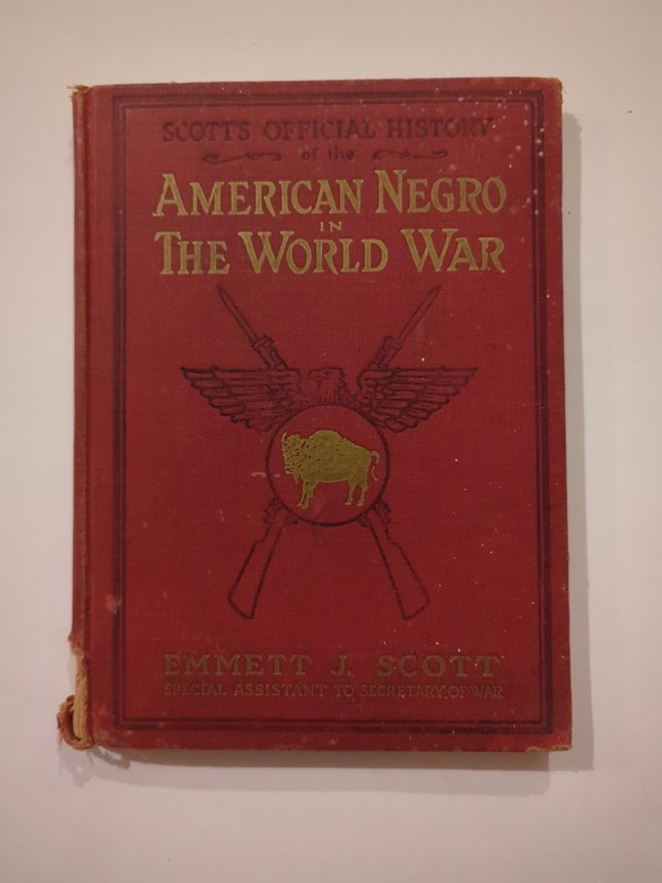 Scott’s Official History of The American Negro In The World War 1919 E.J. Scott