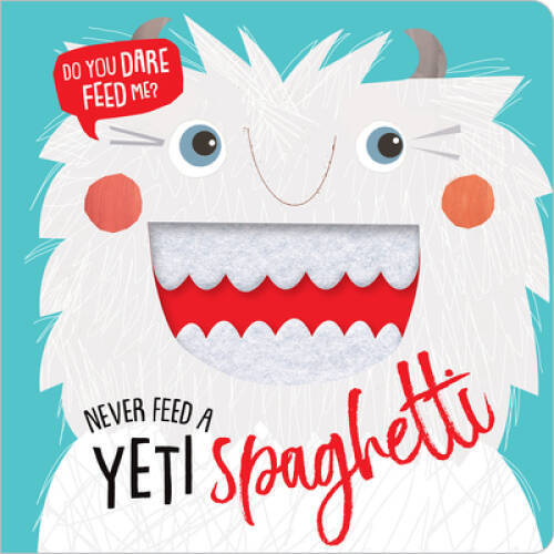 Never Feed a Yeti Spaghetti – Board book By Make Believe Ideas Ltd. – GOOD