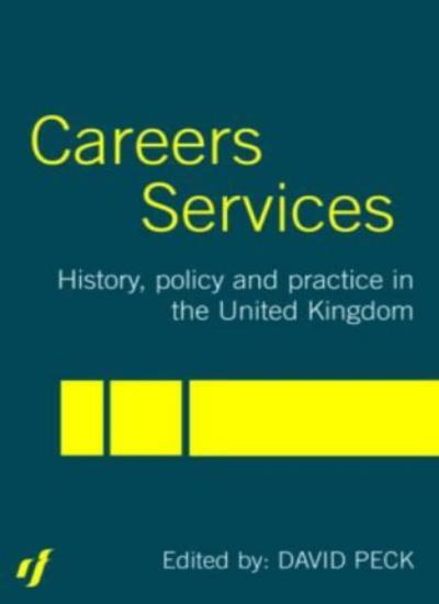 Careers Services: History, Policy and Practice in The United Kin