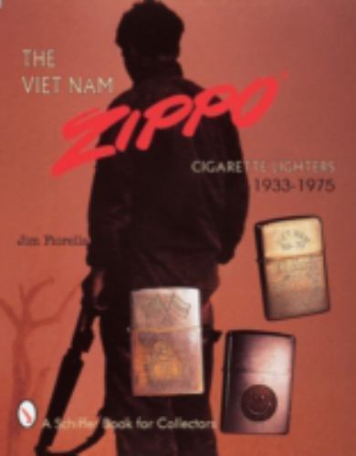 The Viet Nam Zippo Cigarette Lighters 1933-1975 by Fiorella, Jim