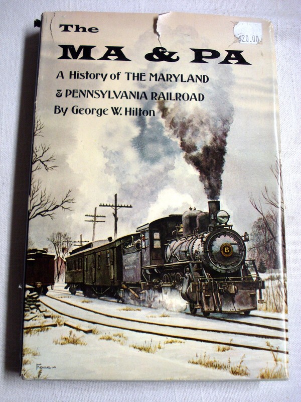 The Ma & Pa History of the Maryland & Pennsylvania Railroad HC George W. Hilton
