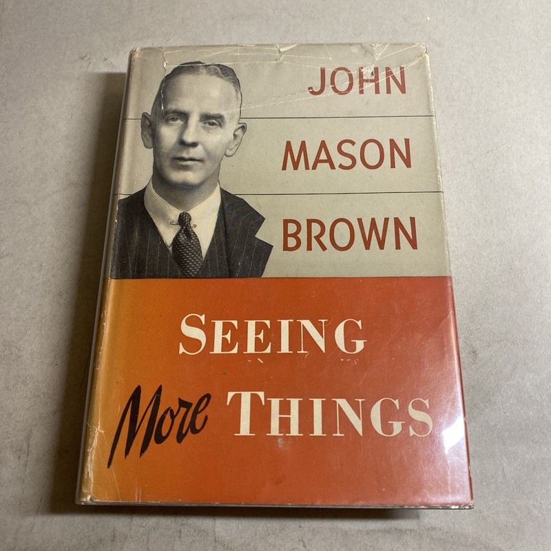 SIGNED John Mason Brown – Seeing More Things 1948 Hardcover / HGV